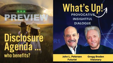 What's Up! Preview - Disclosure agenda, who benefits. with Gregg Braden and John Petersen