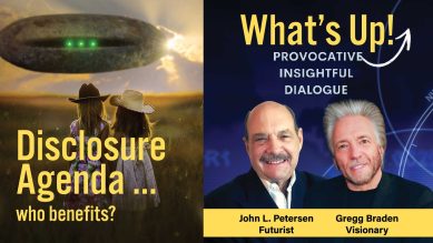 What's Up!, disclosure agenda, who benefits? with Gregg Braden and John Petersen