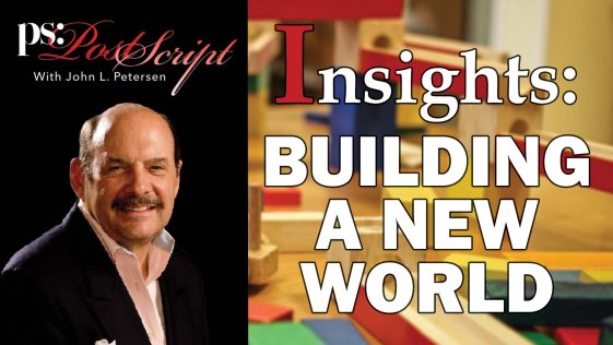 PostScript Insights Building a New World with John L. Petersen