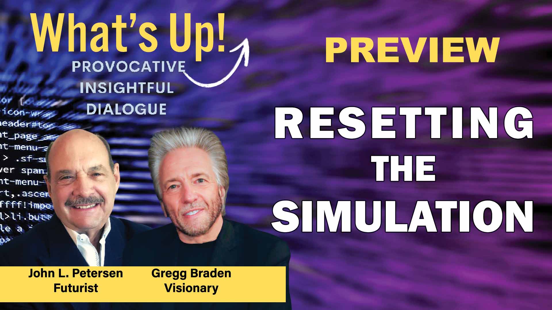 Gregg Braden and John Petersen, What's Up! Preview, Resetting the Simulation