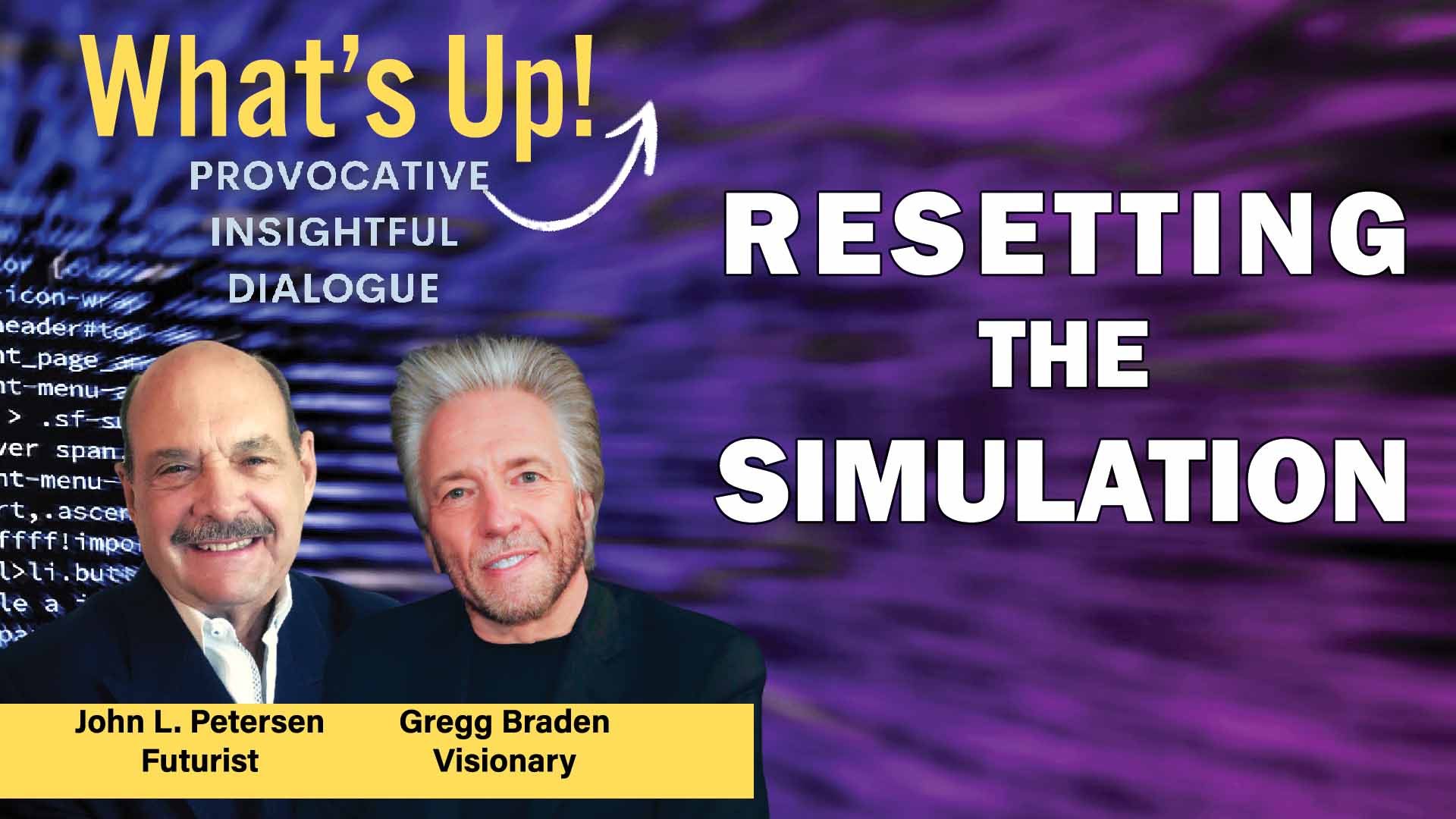 Gregg Braden and John Petersen, What's Up! Resetting the Simulation