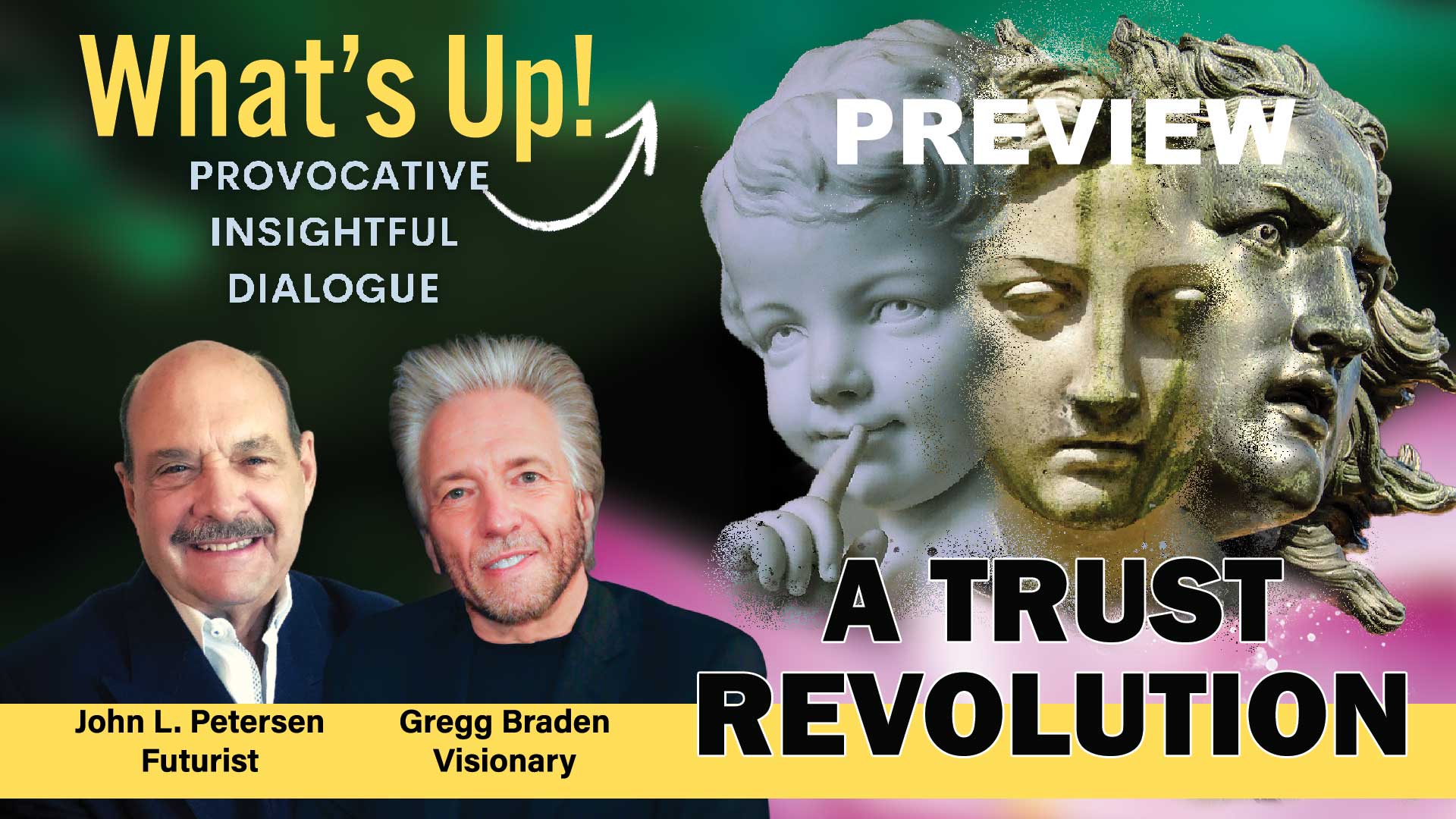 Trust Revolution, What's Up! Preview with Gregg Braden, John Petersen