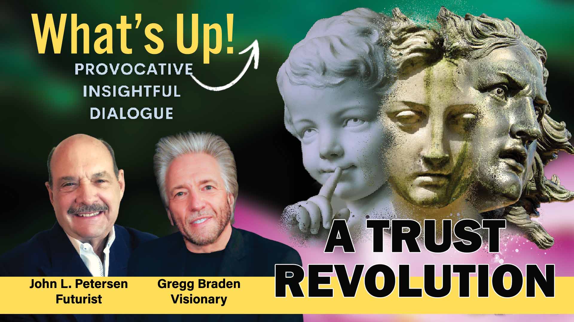 Trust Revolution, What's Up! with Gregg Braden, John Petersen