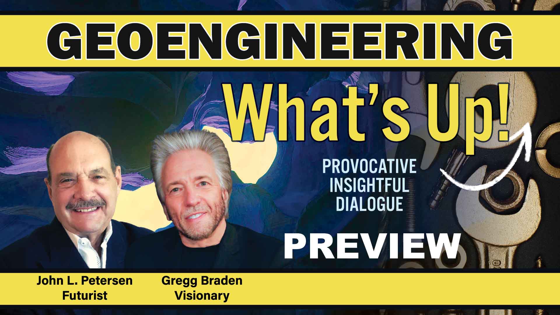 GeoEngineering, What's Up! preview with Gregg Braden, John Petersen