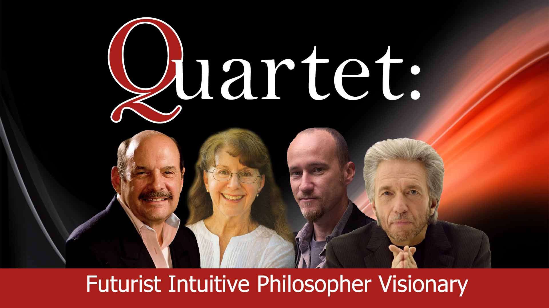 Quartet, with Gregg Braden, Penny Kelly, Kingsley Dennis, John Petersen; Futurist, Intuitive, Philosopher, Visionary