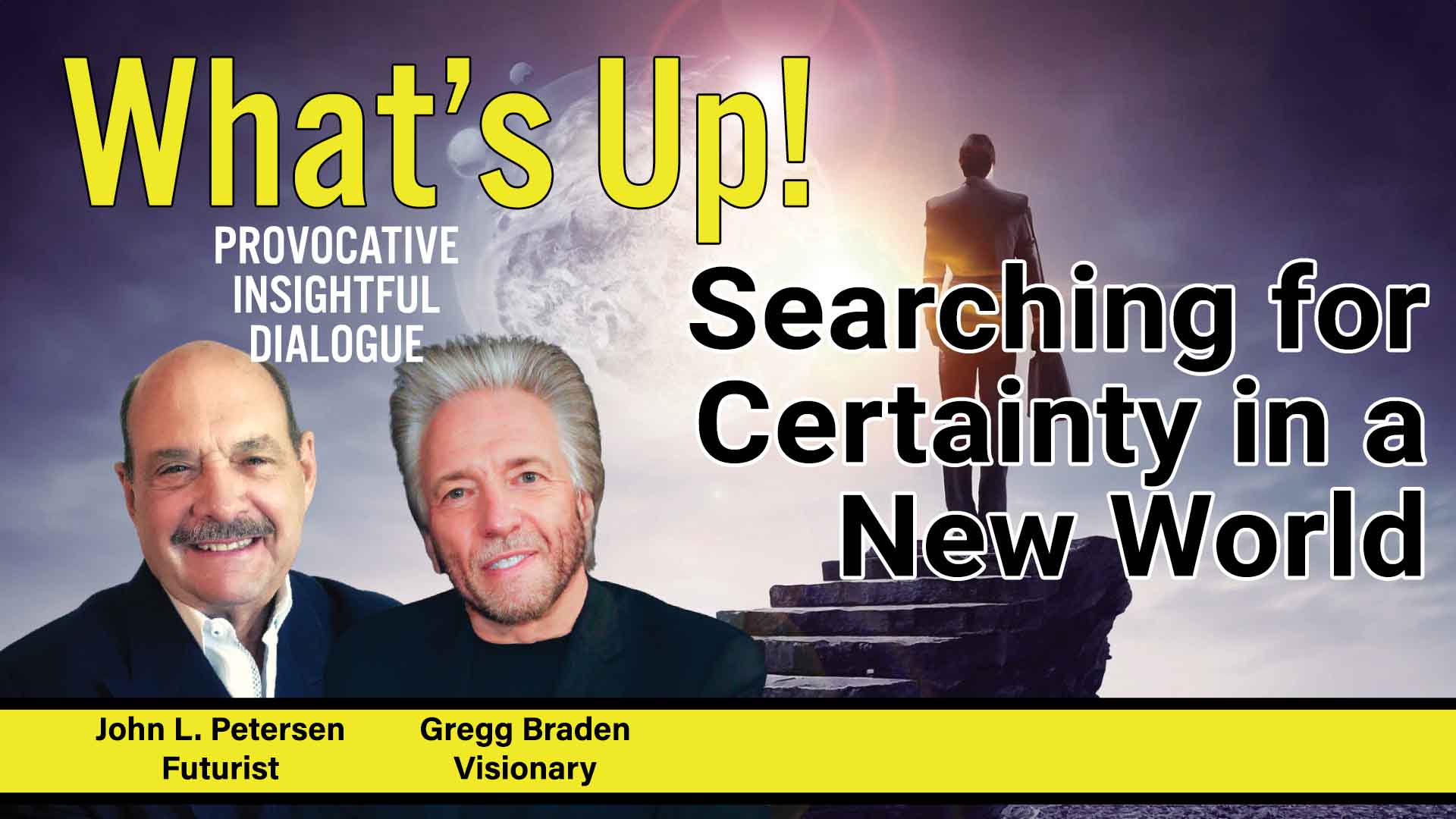 What's Up! Searching for Certainty in a New World