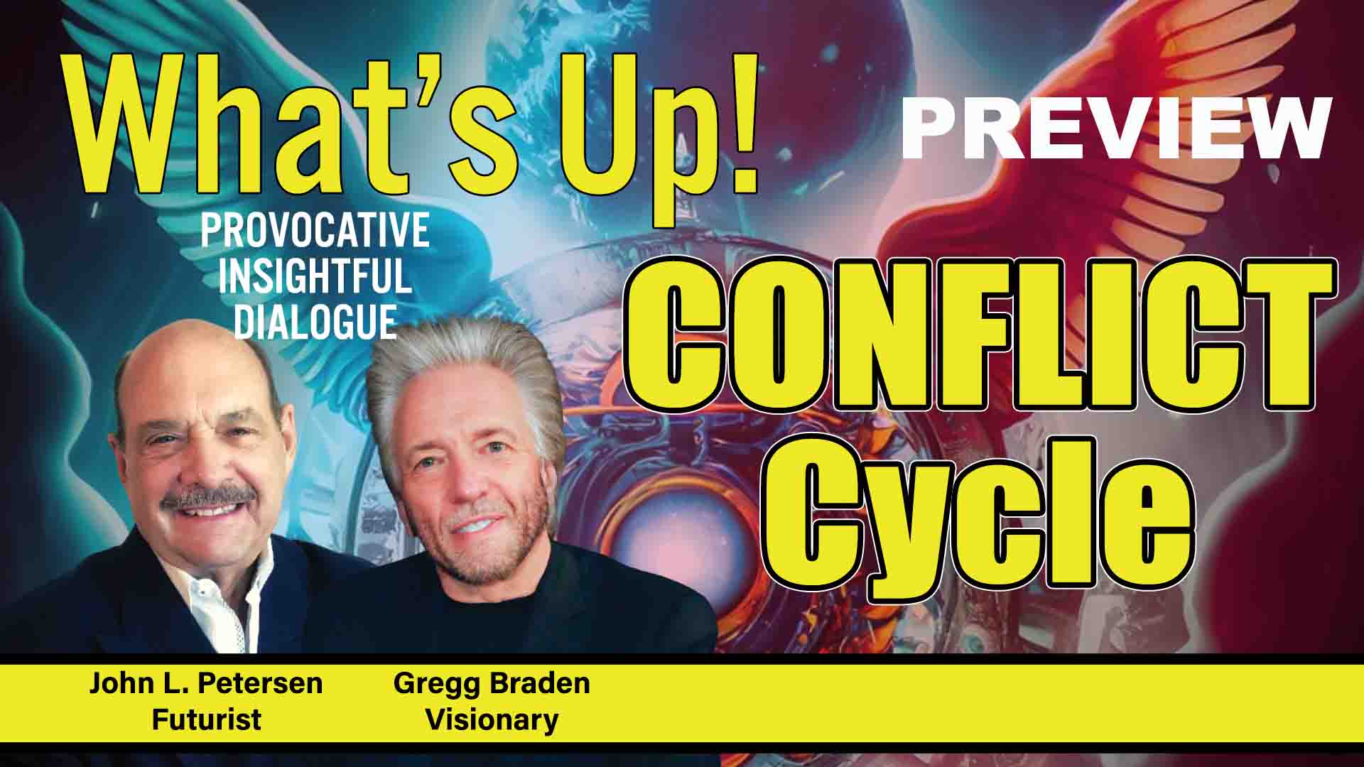 What's Up! preview - Conflict Cycle, with Gregg Braden, John Petersen