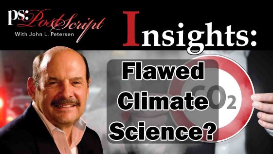 Flawed climate science, PostScript Insights by John Petersen