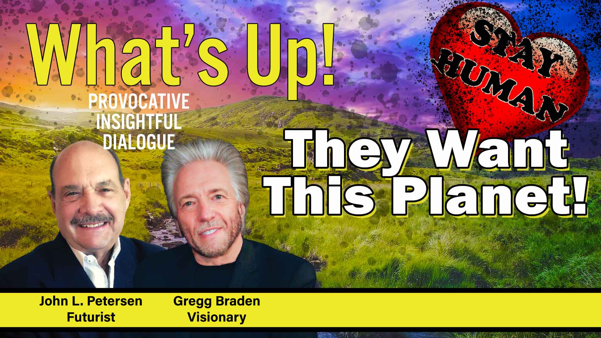 What's Up! - They Want This Planet with Gregg Braden, John Petersen