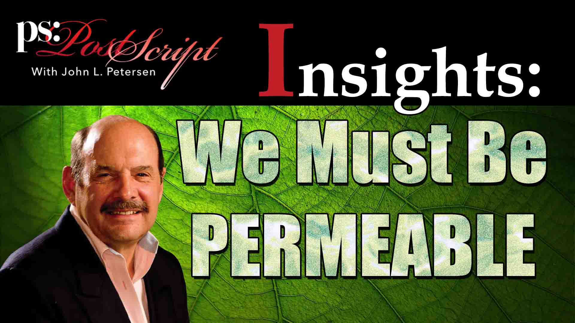 We must be permeable, PostScript Insight