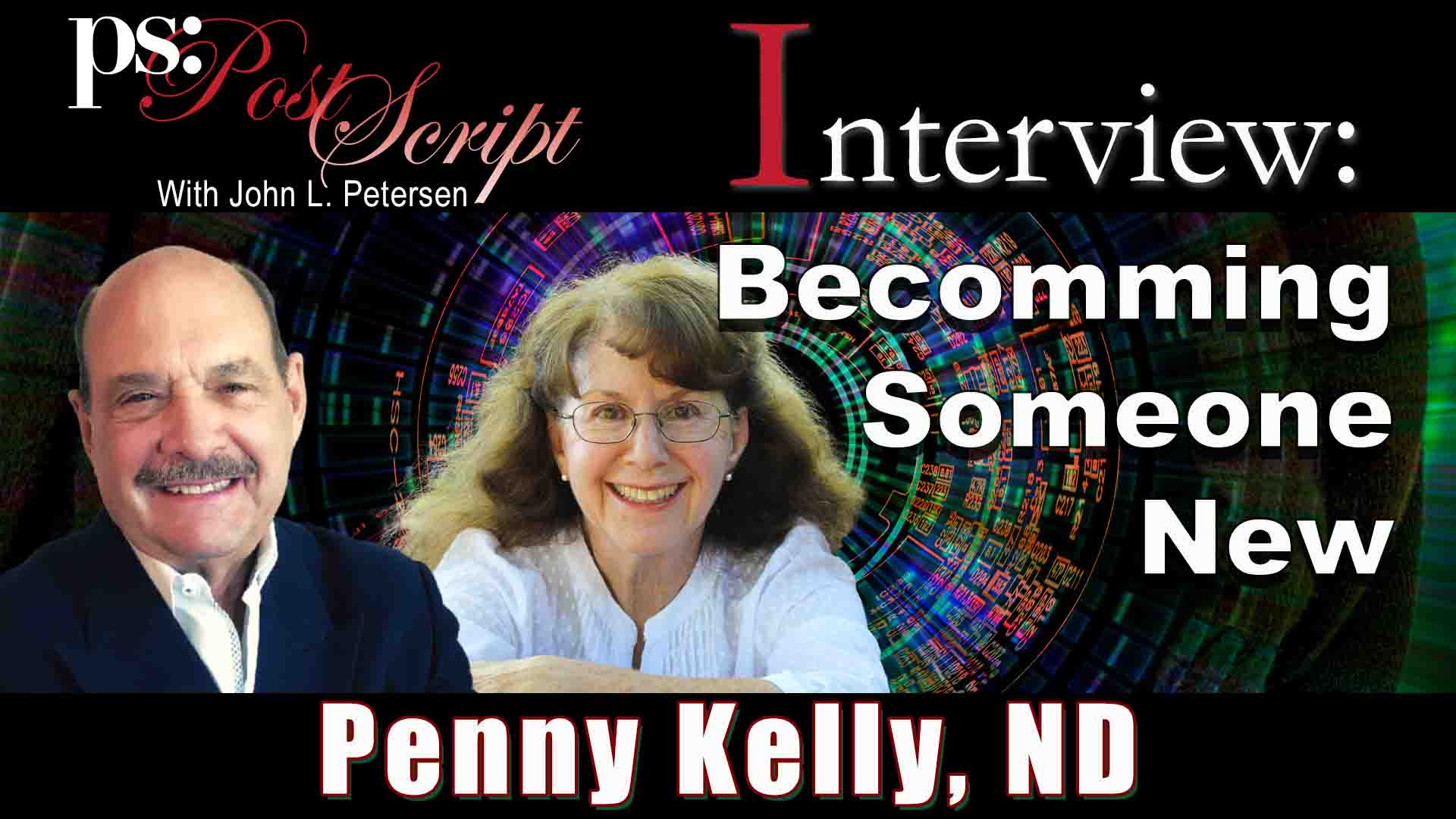 Penny Kelly, Interview with John Petersen. Becoming Someone New