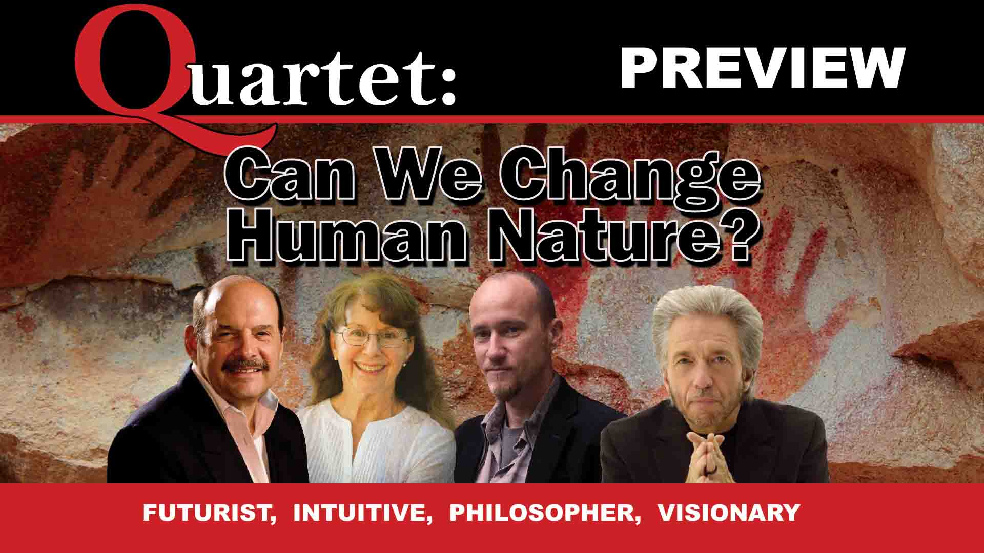 Quartet preview, can we change human nature?