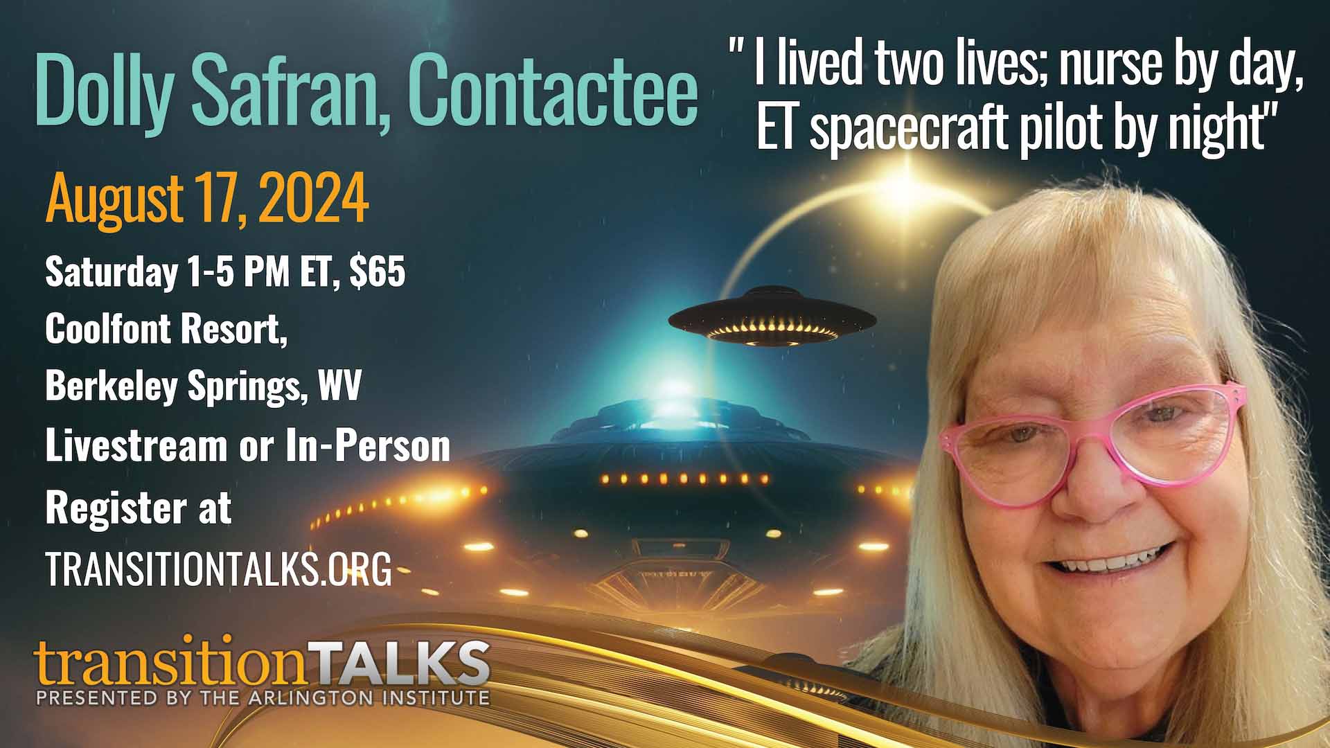 Dolly Safran is a fully conscious contactee since the age of fourteen, with full awareness of her extraterrestrial experiences.
