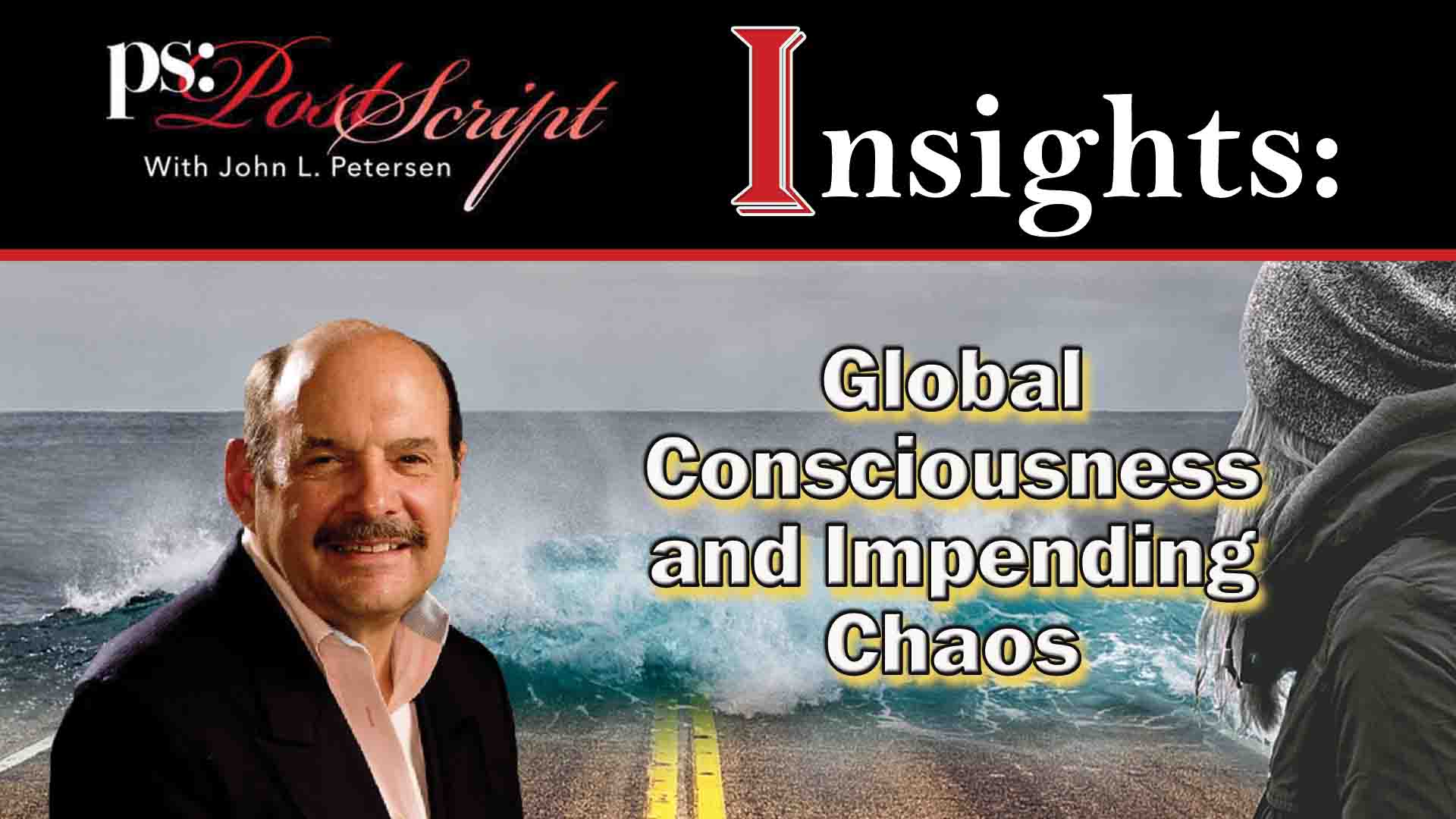 PostScript Insight - Global Consciousness and Impending Chaos
