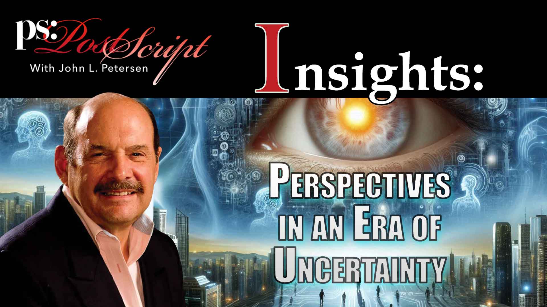 PostScript Insight - Perspectives in an Era of Uncertainty