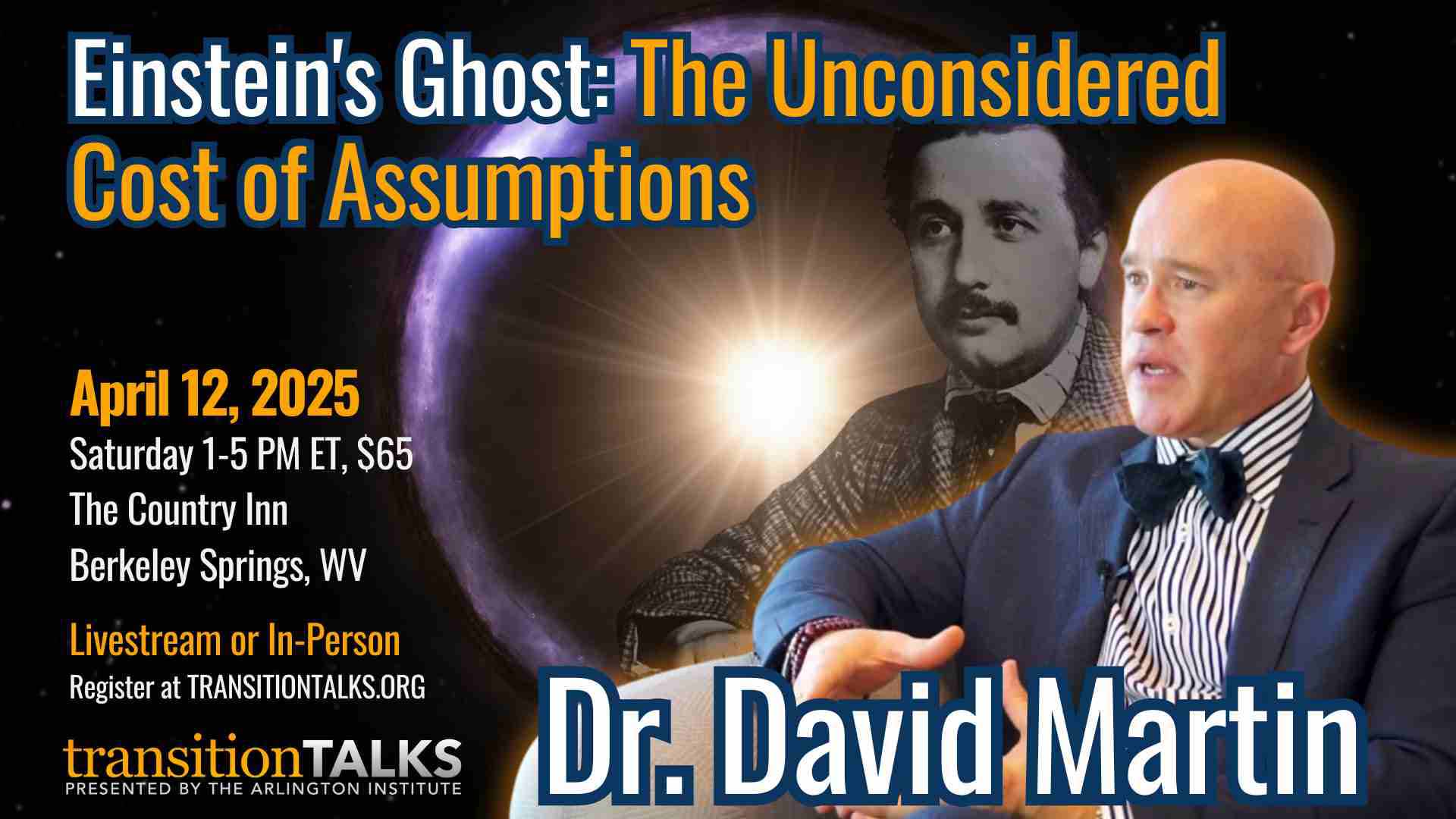 Dr. David Martin presents Einstein's Ghost: The Unconsidered Cost of Assumptions