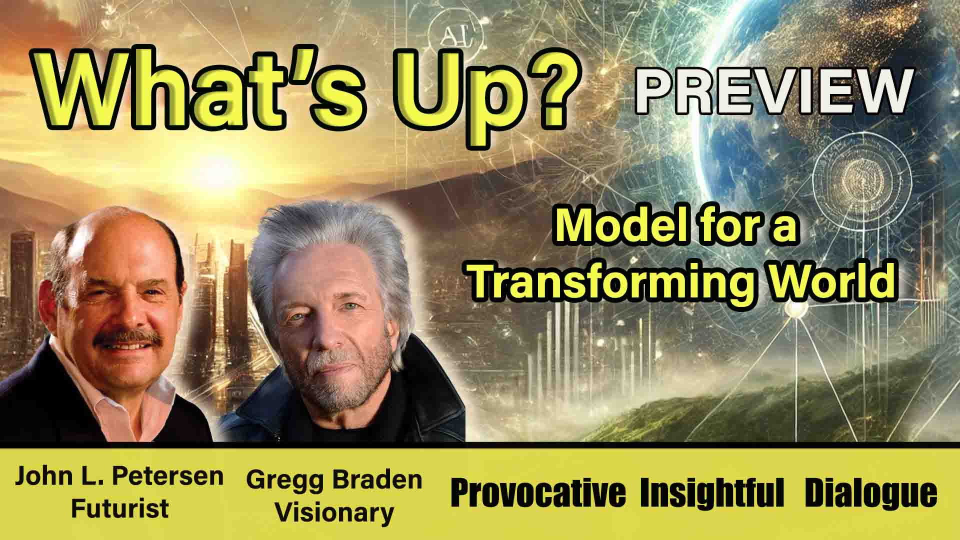 John Petersen and Gregg Braden explore humanity's pivotal moment, emphasizing the urgency of creating a new societal model.