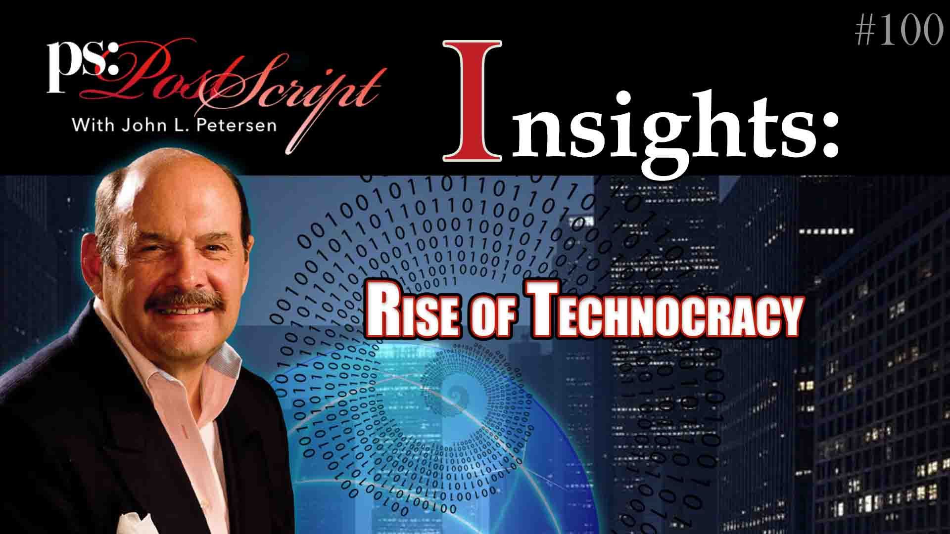 PostScript Insights #100—Rise of Technocracy