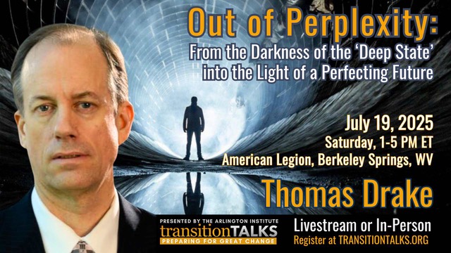 Out of Perplexity with Thomas Drake: From the Darkness of the ‘Deep State’ into the Light of a Perfecting Future