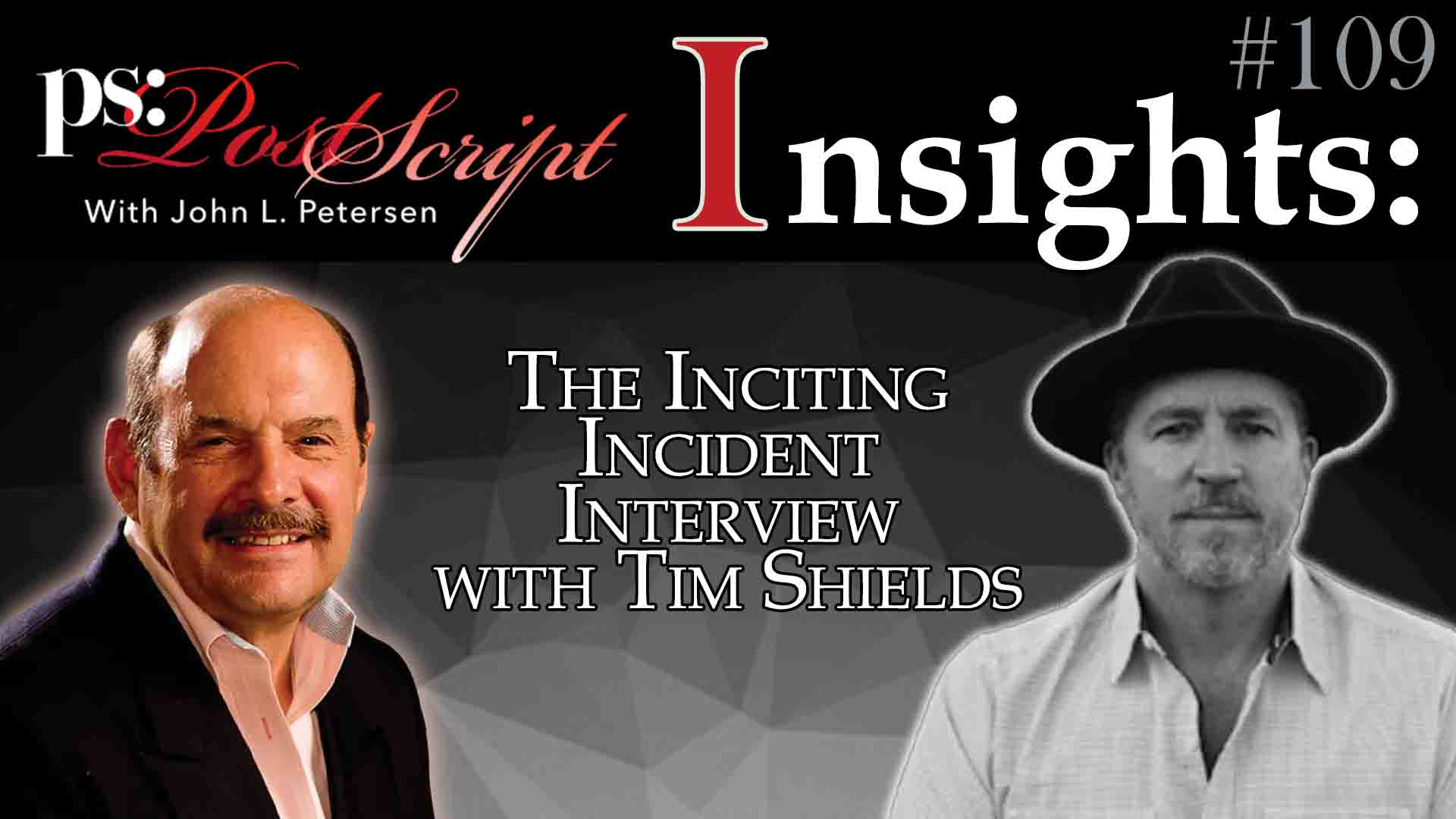 PostScript Insights #109—Inciting Incident Interview with Tim Shields